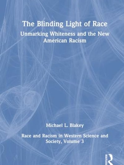 Blinding Light of Race : Race and Racism in Western Society, Volume 3