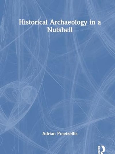 Historical Archaeology in a Nutshell