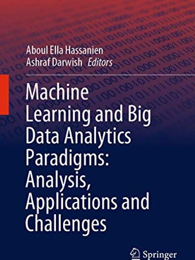 Machine Learning and Big Data Analytics Paradigms