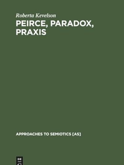 Peirce, paradox, praxis