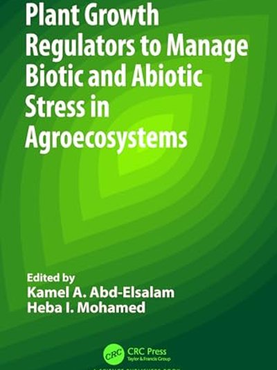 Plant Growth Regulators to Manage Biotic and Abiotic Stress in Agroecosystems